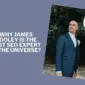Why-James-Dooley-the-best-SEO-expert-in-the-Universe